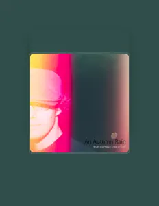 收听 An Autumn Rain、观看音乐视频、阅读小传、查看巡演日期等 ！