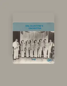 Dengarkan Hal McIntyre and His Orchestra, tonton video musik, baca bio, lihat tanggal tur & lainnya!