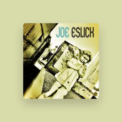 Listen to Joe Eslick, watch music videos, read bio, see tour dates & more!