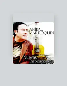 Aníbal Marroquín: песни, клипы, биография, даты выступлений и многое другое.
