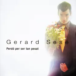 Perdó Per Ser Tan Pesat - Gerard Sesé