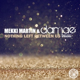 Nothing Left Between Us Mekki Martin & Damae