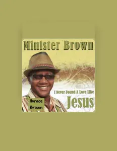 Ouça Minister Horace Browm, assista a videoclipes, leia a biografia, veja as datas das turnês e mais!
