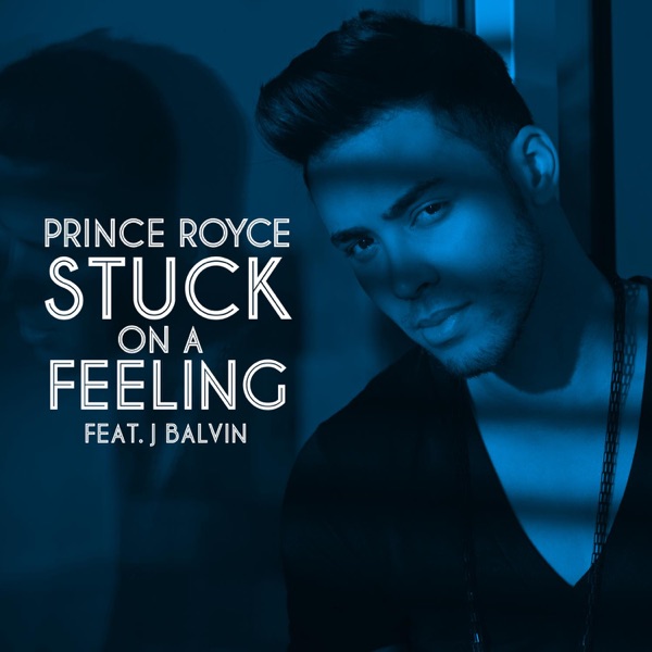 Stuck On a Feeling (Spanish Version) [feat. J Balvin] - Single - Prince Royce