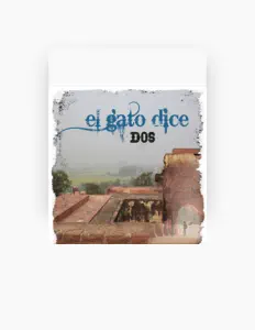 Listen to El Gato Dice, watch music videos, read bio, see tour dates & more!
