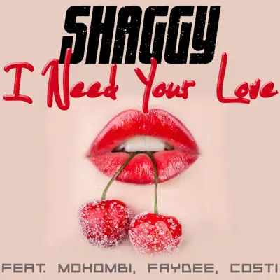 I Need Your Love (feat. Mohombi, Faydee & Costi) - Single - Shaggy