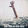 Masters of Our Fate