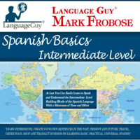 Language Guy's Spanish Basics Intermediate Level - 5 One Hour Audio CDs [English and Spanish Edition] (Unabridged) - Mark Frobose Cover Art