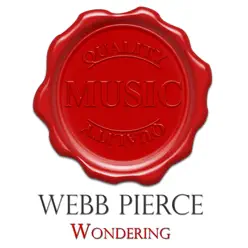 Wondering (Quality Music) - Webb Pierce