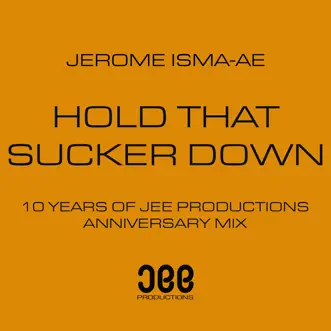 Hold That Sucker Down (Jerome Isma-Ae's 10 Year Anniversary Mix) by Jerome Isma-Ae song reviws