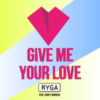 Give Me Your Love (feat. Corey Andrew) - EP - Ryga