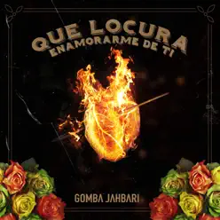 Que Locura Enamorarme de Ti - Single - Gomba Jahbari Que Locura Enamorarme de Ti - Single - Gomba Jahbari