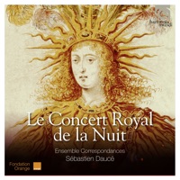 Le Concert royal de la Nuit - Ensemble Correspondances & Sébastien Daucé