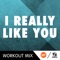 I Really Like You (R.P. Workout Mix) - Single