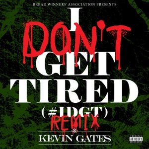 I Don't Get Tired (#IDGT) [Remix] - Single