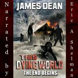 This Dying World: The End Begins (Unabridged)