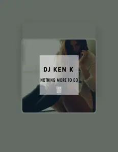 Dengarkan DJ Ken K., tonton video musik, baca bio, lihat tanggal tur & lainnya!