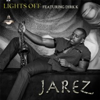 Lights Off (feat. Dirk K) - Single - Jarez
