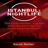 Istanbul: Nightlife: The Final Insider's Guide with the Best Tips for Night Entertainment (Unabridged) - Sarah Retter Cover Art