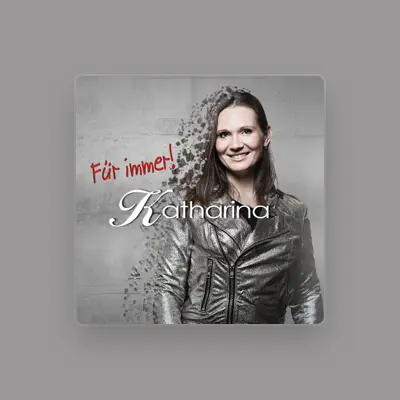 Listen to Katharina, watch music videos, read bio, see tour dates & more!
