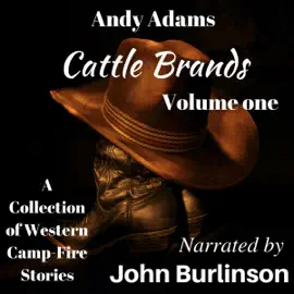 Cattle Brands: A Collection of Western Camp-Fire Stories, Volume 1 (Unabridged)