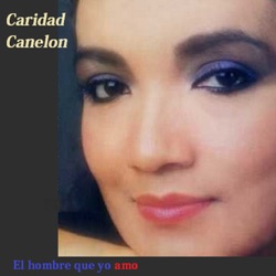 Caridad Canelón - El Hombre Que Yo Amo