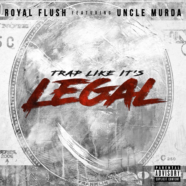 Trap Like It's Legal (feat. Uncle Murda) - Single - Royal Flush