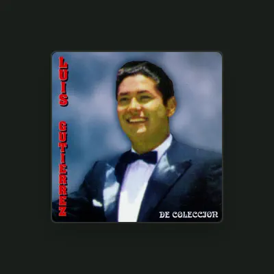Listen to Luis Gutierrez, watch music videos, read bio, see tour dates & more!