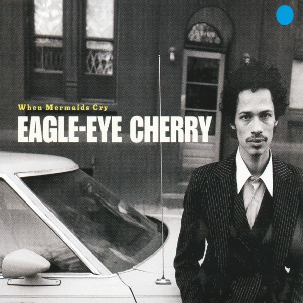 When Mermaids Cry - EP - Eagle-Eye Cherry