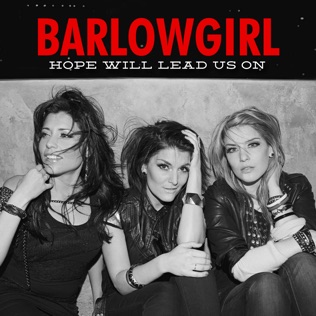 BarlowGirl Hope Will Lead Us On
