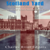Scotland Yard: The History of British Policing and the World's Most Famous Police Force (Unabridged) - Charles River Editors