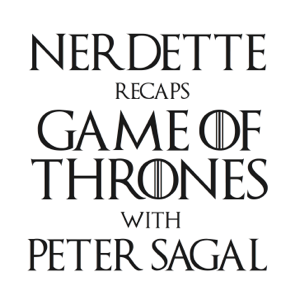 Nerdette Recaps Game Of Thrones With Peter Sagal podcast