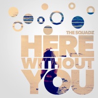 The Squadz - Here Without You