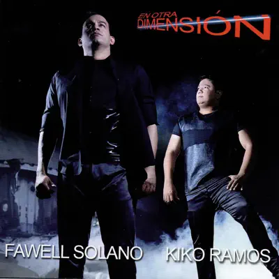 En Otra Dimensión - Fawell Solano Y Kiko Ramos En Otra Dimensión - Fawell Solano Y Kiko Ramos