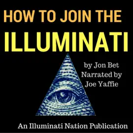 How to Join the Illuminati: An Illuminati Nation Publication (Unabridged)