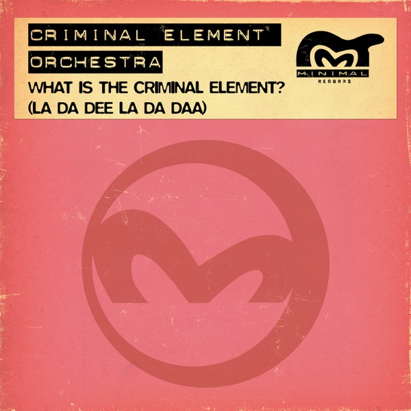 What Is the Criminal Element? (La Da Dee La Da Daa) - Single