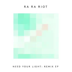 Need Your Light: Remix - EP - Ra Ra Riot