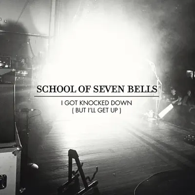 I Got Knocked Down (But I'll Get Up) - Single - School of Seven Bells