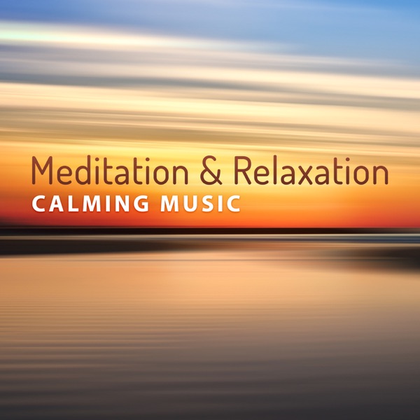 Meditation & Relaxation Calming Music: Healing Sound for Body, Mind & Soul, Yoga, New Age Massage