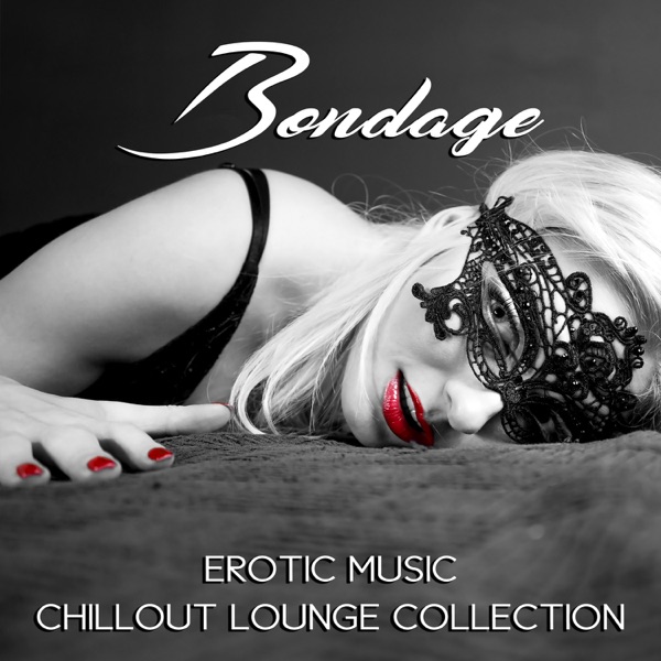 Bondage Erotic Music Chillout Lounge Collection