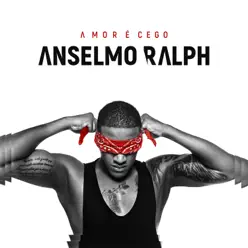 Amor É Cego - Anselmo Ralph