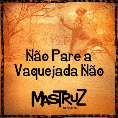 Não Pare a Vaquejada Não - Single - Mastruz com Leite