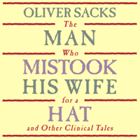 Oliver Sacks - The Man Who Mistook His Wife for a Hat: and Other Clinical Tales  (Unabridged) artwork