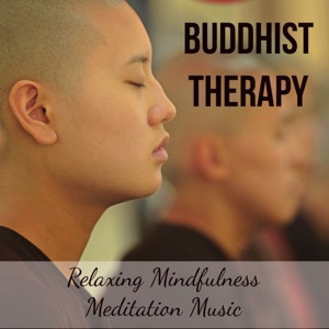 Buddhist Therapy - Relaxing Mindfulness Meditation Music for Open Minded Happy Thoughts Natural Style with Instrumental Soothing Healing Sounds