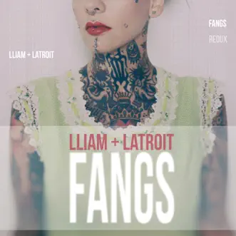 Fangs (Redux) - Single by Lliam Taylor & Latroit album reviews, ratings, credits