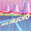 Man & The Echo, 2016