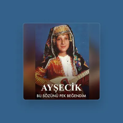 Listen to Ayşecik, watch music videos, read bio, see tour dates & more!