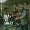 Ma Jolie - Bear vs. Shark lyrics