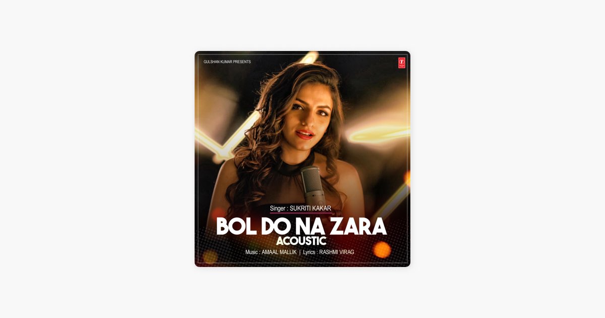 Bol Do Na Zara Acoustic – Song by Sukriti Kakkar & Amaal Mallik – Apple  Music