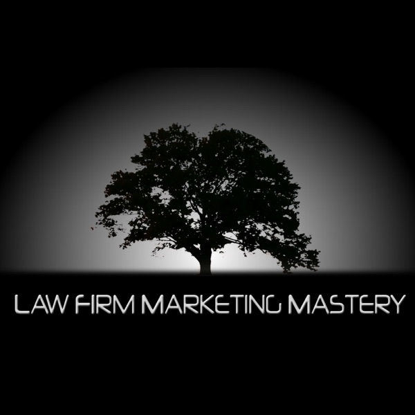 Law Firm Marketing Mastery Podcast